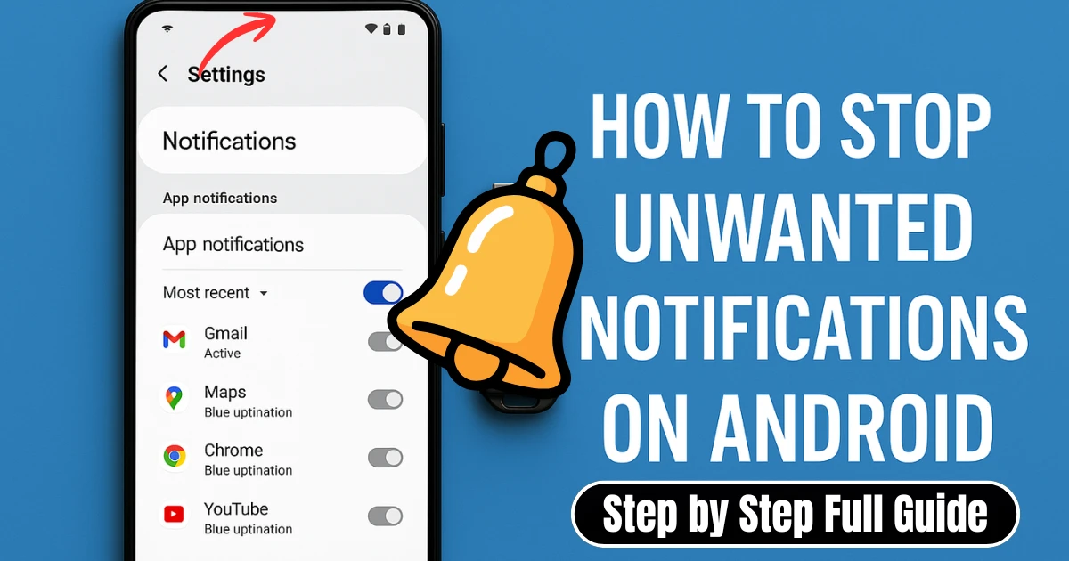 How to Stop Unwanted Notifications on Android: Step by Step Full Guide