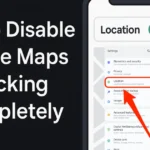 How to Disable Google Maps Tracking Completely: A Full Step-by-Step Guide