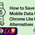How to Save Mobile Data Using Chrome Lite Mode Alternatives: Practical Guide