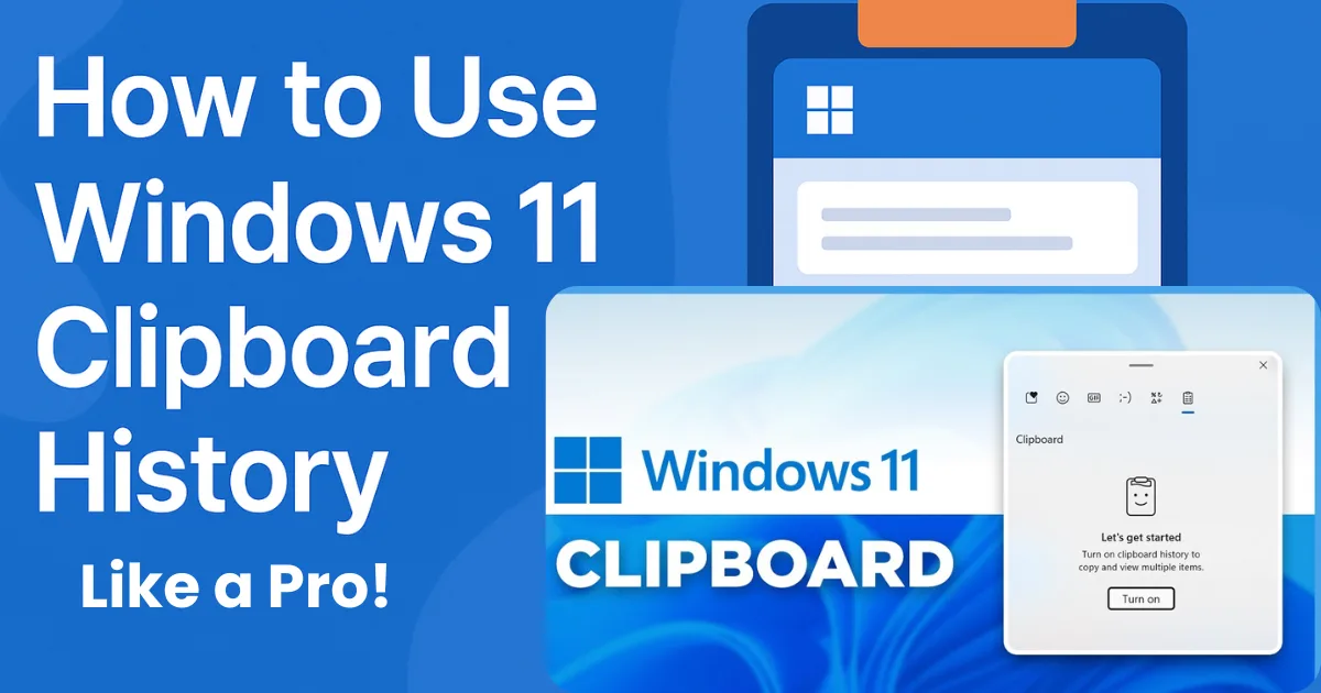 How to Use Windows 11 Clipboard History Like a Pro: A Complete Guide