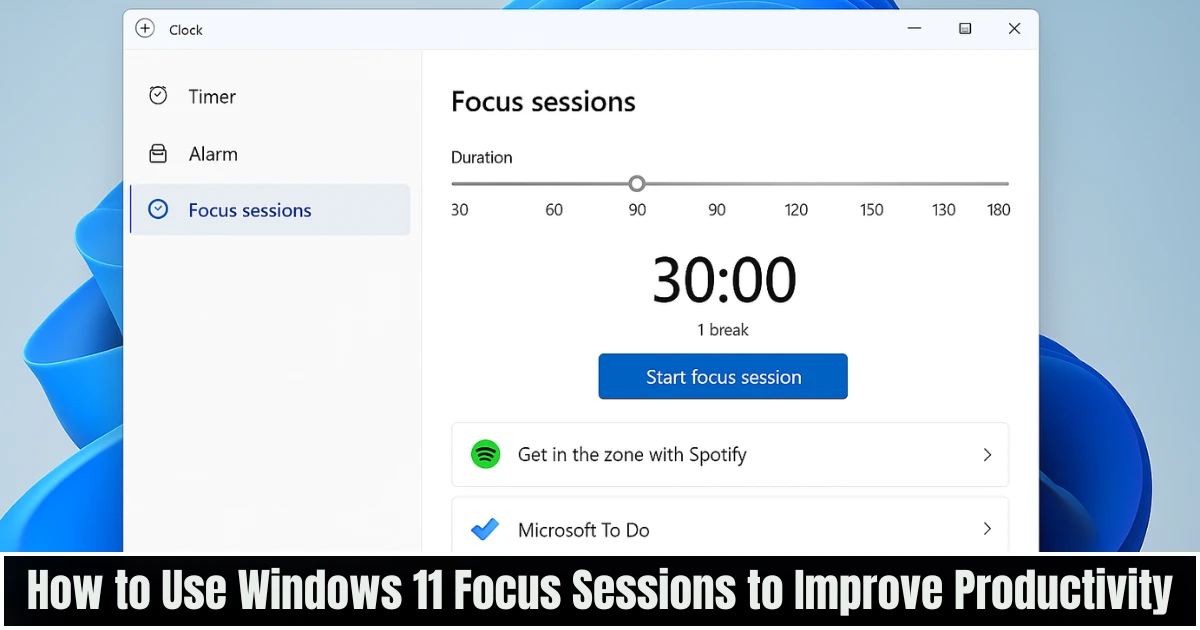 How to Use Windows 11 Focus Sessions to Improve Productivity- Complete Guide