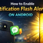 How to Enable Notification Flash Alerts on Android Without Third-Party Apps