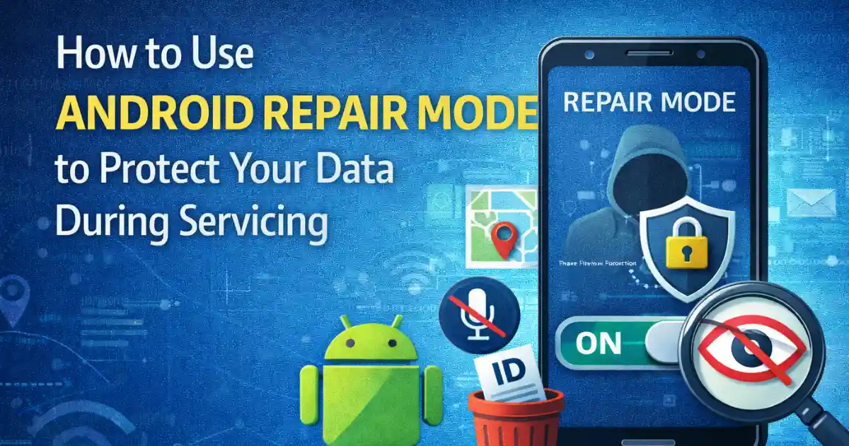 How to Use Android Repair Mode to Protect Your Data During Servicing
