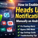 How to Enable Heads Up Notifications Manually on Android: 2026 Guide